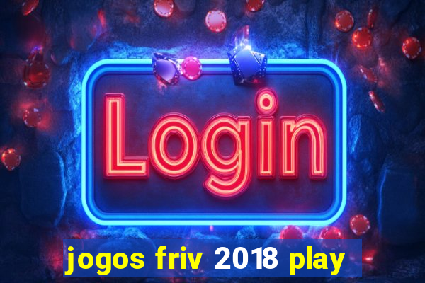 jogos friv 2018 play